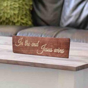 IN THE END JESUS WINS desktop / tabletop sign